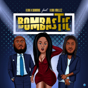 收聽King Kwamoe的Bombastic (Explicit)歌詞歌曲