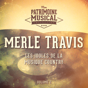 Album Les idoles de la musique country : Merle Travis, Vol. 2 oleh Merle Travis