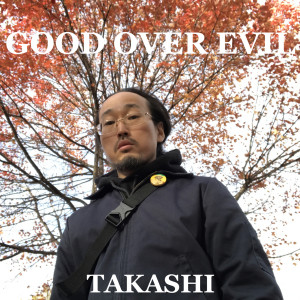 Takashi的专辑Good over Evil