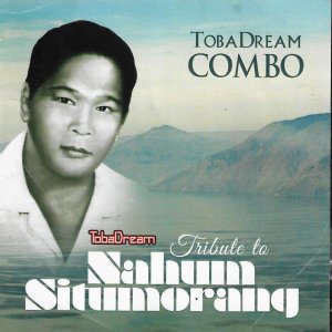 อัลบัม Tribute To Nahum Situmorang ศิลปิน Toba Dream Combo