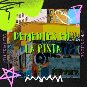 Listen to Dementes En La Pista (feat. Killer Music) (Explicit) song with lyrics from JYP ONLI ONE