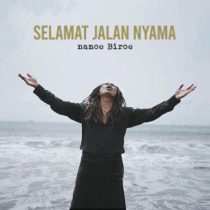 Listen to Selamat Jalan Nyama song with lyrics from Nanoe Biroe