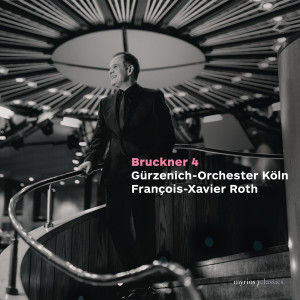François-Xavier Roth的專輯Bruckner: Symphony No. 4