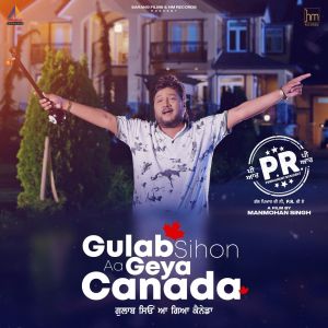 Listen to Gulab Sihon Aa Geya Canada (From "PR") song with lyrics from Sardool Sikander