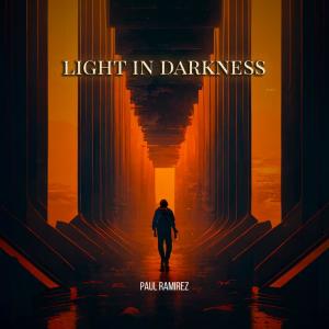อัลบัม Light In Darkness (Radio Edit) ศิลปิน Paul Ramirez