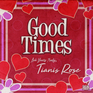 Listen to Good Times song with lyrics from Tianis Rose
