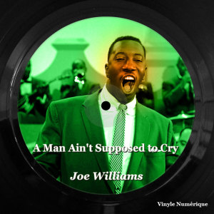 Joe Williams的專輯A Man Ain't Supposed to Cry