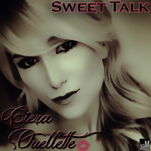 收聽Ciera Ouellette的Sweet Talk歌詞歌曲