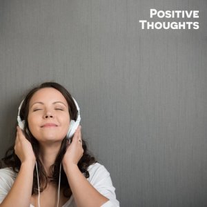 Positive Thinking: Music for Meditation的專輯Positive Thoughts