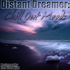Free Your Mind的專輯Distant Dreamer: Chill Out Moods
