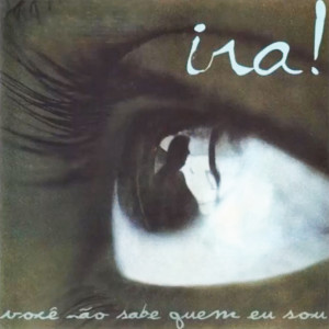 Album Você Não Sabe Quem Eu Sou from Ira!
