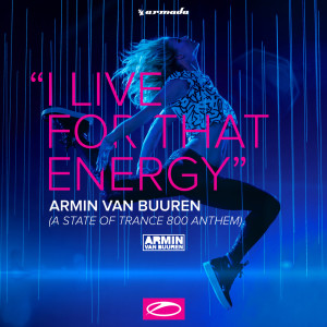 收聽Armin Van Buuren的I Live For That Energy (ASOT 800 Anthem)歌詞歌曲