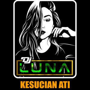 Dengarkan Kesucian Ati (Remix Jedag Jedug) lagu dari DJ Luna dengan lirik