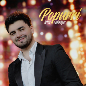 Listen to Popurri song with lyrics from Artur Arakelyan