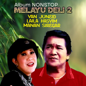 Dengarkan Album Nonstop Melayu Deli 2 (Medley) lagu dari Yan Juneid dengan lirik