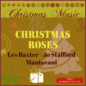 อัลบัม Christmas Music - Christmas Roses (Recordings of 1952 - 1953) ศิลปิน Various