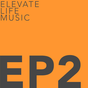 อัลบัม EP 2 ศิลปิน Elevate Life Music