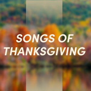 อัลบัม Songs of Thanksgiving ศิลปิน Lifeway Worship