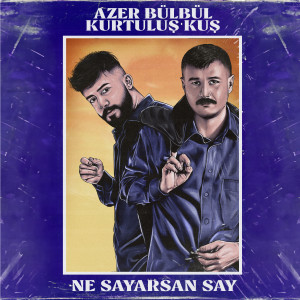 收听Kurtuluş Kuş的Ne Sayarsan Say歌词歌曲