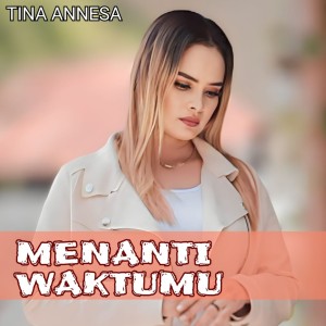 Tina Annesa的專輯Menanti Waktumu (Slowrock Terbaru)