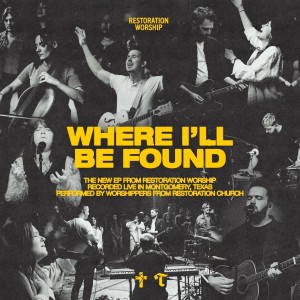 收聽Restoration Worship的Where I'll Be Found (feat. Samantha McCabe)歌詞歌曲