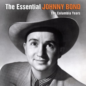 อัลบัม The Essential Johnny Bond - The Columbia Years ศิลปิน Johnny Bond