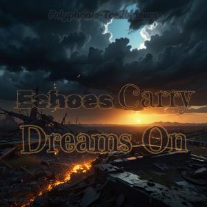 收聽Polyphonic-Trailblazers的Echoes Carry Dreams On歌詞歌曲