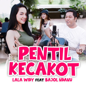 Dengarkan Pentil Kecakot lagu dari Lala Widy dengan lirik