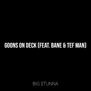 Listen to Goons on Deck (Explicit) song with lyrics from Big $tunna