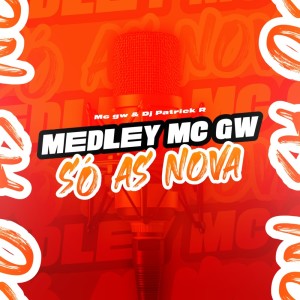Listen to Medley MC GW Só as Nova (Explicit) song with lyrics from MC GW