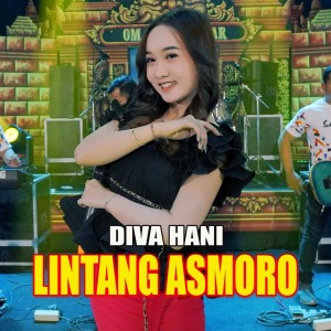 Dengarkan Lintang Asmoro lagu dari Diva Hani dengan lirik