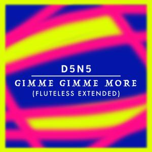 D3N5的專輯Gimme Gimme More (Fluteless Extended)