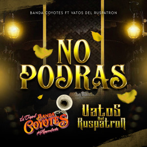 Dengarkan lagu No Podrás nyanyian La Original Banda Coyotes de Aguascalientes dengan lirik