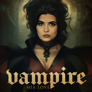ดาวน์โหลดและฟังเพลง vampire (Explicit) พร้อมเนื้อเพลงจาก Mia Love