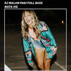 收聽Nata HG的Dj Malam Pagi Full Bass歌詞歌曲