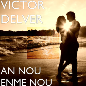 Listen to AN NOU ENME NOU song with lyrics from Victor Delver