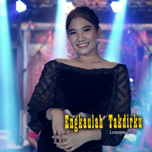 Listen to Engkaulah Takdirku song with lyrics from Lusyana Jelita
