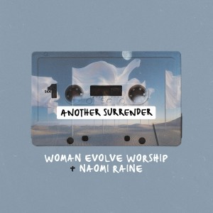 ดาวน์โหลดและฟังเพลง Another Surrender พร้อมเนื้อเพลงจาก Woman Evolve Worship