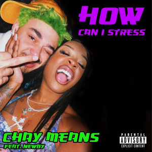 Chay Means的專輯How Can I Stress (Explicit)