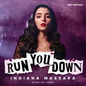 Dengarkan lagu Run You Down (Remix) (Elijah Hill Remix) nyanyian Indiana Massara dengan lirik
