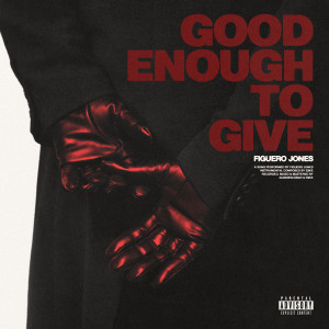 Figuero Jones的專輯Good Enough to Give (Explicit)