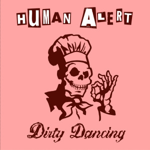 Dengarkan Dirty Dancing (Explicit) lagu dari Human Alert dengan lirik