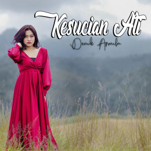 Dengarkan Kesucian Ati lagu dari Denik Armila dengan lirik