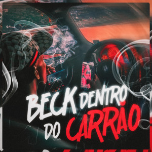 ดาวน์โหลดและฟังเพลง BECK DENTRO DO CARRÃO (Explicit) พร้อมเนื้อเพลงจาก DJ Lt