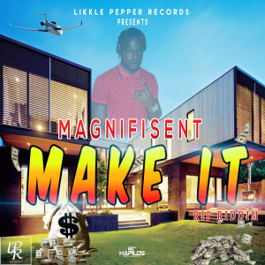 收聽Magnifisent的Make It歌詞歌曲