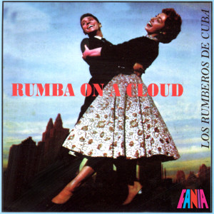 Los Rumberos de Cuba的專輯Rumba On A Cloud