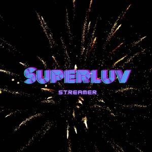 Listen to Streamer song with lyrics from Superluv