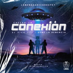 收聽Checho YM的CONEXIÓN (feat. El Deme Mami & El Sick777) (707 Company Remix|Explicit)歌詞歌曲