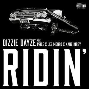 Dizzie Dayze的專輯Ridin' (feat. Price, Lee Monro & Kane Kirby) (Explicit)