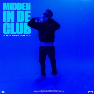 收聽D-Lay的Midden In De Club歌詞歌曲